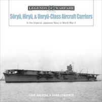 Sōryū, Hiryū, and Unryū-Class Aircraft Carriers: In the Imperial Japanese Navy During World War II 0764360779 Book Cover