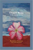 Desert Rose: A Return to Grace 1412081939 Book Cover