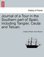 Journal of a Tour in the Southern part of Spain, including Tangier, Ceuta and Tetuan. 1296018180 Book Cover