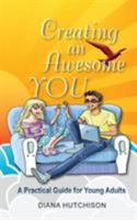 Creating an Awesome You: A Practical Guide for Young Adults 064838716X Book Cover