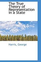 The True Theory of Representation in a State 0548833052 Book Cover