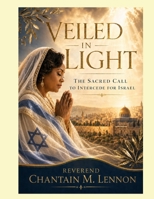 Veiled in Light: The Sacred Call to Intercede for Israel B0DLSLFT18 Book Cover