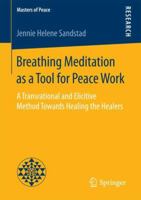 Breathing Meditation as a Tool for Peace Work: A Transrational and Elicitive Method Towards Healing the Healers 3658199032 Book Cover