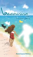 Becoming Human: The Story of You and Me and How We Came to Be 1525503561 Book Cover