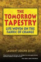 The Tomorrow Tapestry: Life Woven on the Fabric of Change 1592867839 Book Cover