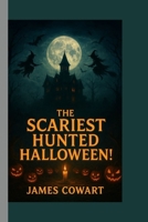 THE SCARIEST HUNTED HALLOWEEN! B0FWBQQC4L Book Cover