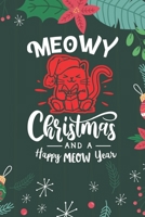 Meowy Christmas And A Happy Meow Year: Christmas Cats Journal Notebook - Funny Cat Christmas Journal Book Gifts - Christmas Cat Lovers Journal for Kids Women - Happy New Year Journal Books - Santa Cla 1710141115 Book Cover