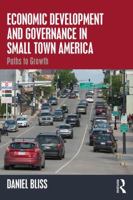 Economic Development and Governance in Small Town America: Paths to Growth 0815393725 Book Cover