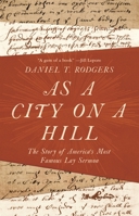 As a City on a Hill: The Story of America's Most Famous Lay Sermon 0691210551 Book Cover