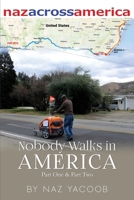 Nobody Walks in America: A Trek Across The USA 1917054041 Book Cover