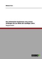 Der italienische Faschismus: Von seinen Anf�ngen bis zur Mitte der drei�iger Jahre 3656084955 Book Cover
