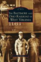 Baltimore And Ohio Railroad In West Va, WV (Images of Rail) (Images of Rail) 0738552836 Book Cover