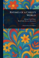 Rhymes of a Child's World 1023456346 Book Cover