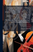 Stamboul; drame lyrique en 4 actes et 5 tableaux, d'après le roman de Claude Farrère L'homme qui assassina, et le drame tirÃ(c) de ce roman par Pierre ... de à douard TrÃ(c)misot (French Edition) 102413217X Book Cover