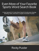 Even More of Your Favorite Sports Word Search Book: Cricket Special! 25 Cricket Word Search Puzzles plus Rowing, Bowling, Darts, and even a couple of Snooker Puzzles! 1093101857 Book Cover