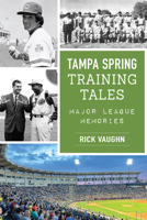 Tampa Spring Training Tales 1467156361 Book Cover
