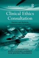 Clinical Ethics Consultation: Theories and Methods, Implementation, Evaluation 1138254460 Book Cover