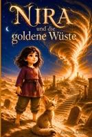 NIRA und die goldene Wüste: Ein fantasievolles Kinderbuch voller Spannung, Herz und Magie für Kinder ab 8 Jahren (NIRA-Fantasyreihe) (German Edition) B0H5YTDFCF Book Cover