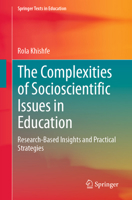 The Complexities of Socioscientific Issues in Education: Research-Based Insights and Practical Strategies 3031880056 Book Cover