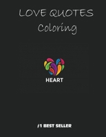 Love Quotes Coloring: Heart: Love Quotes Inspirational Coloring Book: 50 templates: Adult Coloring Book of Love and Romance B08F6DJ3G7 Book Cover
