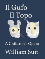 Il Gufo Il Topo: A Children's Opera 1797806912 Book Cover