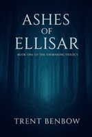 Ashes of Ellisar (The Thornsong Trilogy) B0G4HVJBR2 Book Cover