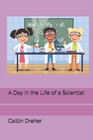 A Day in the Life of a Scientist B093BC3MLM Book Cover