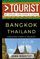 Greater Than a Tourist - Bangkok Thailand: 50 Travel Tips from a Local 1521869820 Book Cover