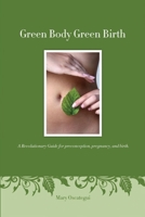 Green Body Green Birth 0615551122 Book Cover