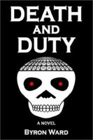 Death and Duty: A Novel 1589393228 Book Cover