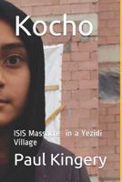Kocho: Isis Massacre in a Yezidi Village 1726768996 Book Cover