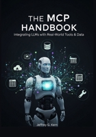 The MCP Handbook: Integrating LLMs with Real-World Tools & Data B0FMK2ZFW5 Book Cover