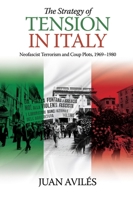The Strategy of Tension in Italy: Neofascist Terrorism and Coup Plots, 1969–1980 1789761107 Book Cover