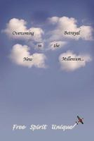 Overcoming Betrayal in the New Millenium 1436389089 Book Cover