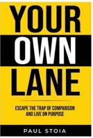 Your Own Lane: Escape the Trap of Comparison and Live on Purpose B0FBKX1BKP Book Cover