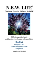 N.E.W. LIFE (Nutrition, Exercise, Wellness for LIFE) Booklet-Chapters 6 & 7, God Will Fight the Battle & Temptation (N.E.W. Life (Nutrition, Exercise, Wellness for Life) Booklets) B0FJMXP43Z Book Cover