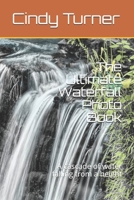 The Ultimate Waterfall Photo Book: A cascade of water falling from a height B08BWFKDFS Book Cover