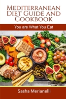 Mediterranean Diet Guide and Cookbook: You are What You Eat 1802837884 Book Cover