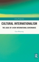 Cultural Internationalism: The Logic of a New International Governance 0367773074 Book Cover