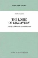 The Logic of Discovery: A Theory of the Rationality of Scientific Research (Synthese Library) 0792323718 Book Cover