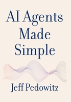 AI Agents Made Simple: A Practical Guide for Every Business B0GYD61SMQ Book Cover