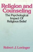 Religion & Counseling: The Psychological Impact of Religious Belief (Continuum Counseling Series) 0824513398 Book Cover
