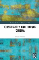 Christianity and Horror Cinema (Routledge Studies in Religion and Film) 1032968400 Book Cover