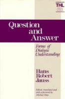 Question and Answer: Forms of Dialogic Understanding (Theory and History of Literature) 0816617473 Book Cover