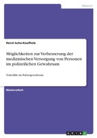 Möglichkeiten zur Verbesserung der medizinischen Versorgung von Personen im polizeilichen Gewahrsam: Todesfälle im Polizeigewahrsam 3346430812 Book Cover