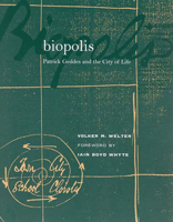 Biopolis: Patrick Geddes and the City of Life 0262232111 Book Cover
