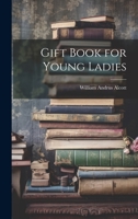 Gift Book for Young Ladies 1270871935 Book Cover