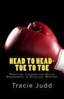 Head to Head-Toe to Toe: Practical Lessons for Active Engagement in Spiritual Warfare 1546650369 Book Cover