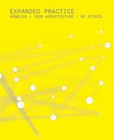 Expanded Practice: Höweler + Yoon Architecture/MY Studio 1568988664 Book Cover