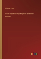 Illustrated History of Hymns and their Authors 3385231019 Book Cover
